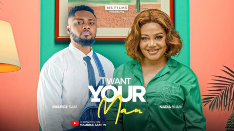 I WANT YOUR MAN - MAURICE SAM, NADIA BUARI, 2025 Latest Full Nigerian Movie