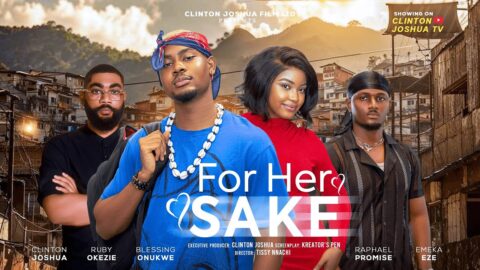 FOR HER SAKE - CLINTON JOSHUA, RUBY OKEZIE, BLESSING ONUKWE, EMEKA EZE, RAPHAEL, 2026 Nigerian Movie