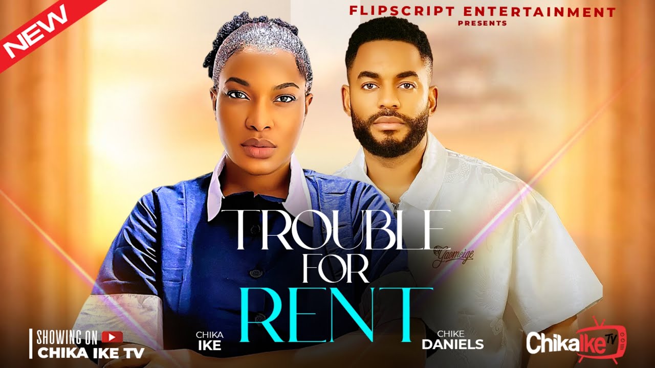 TROUBLE FOR RENT – CHIKA IKE, CHIKE DANIELS, MORGAN NWAMBA