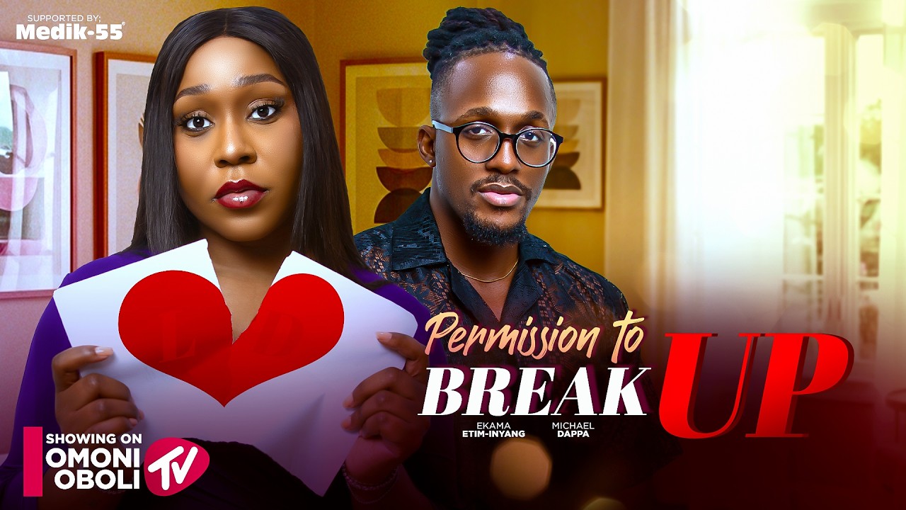 PERMISSION TO BREAK UP Full Movie – 2026 Latest Nollywood Romantic Drama (Bam Bam & Chike Daniels)