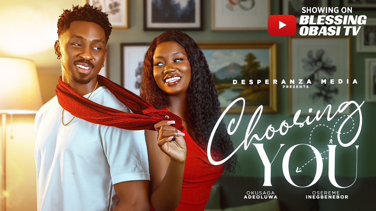CHOOSING YOU Full Movie – 2026 Latest Nollywood Romantic Drama (Blessing Obasi)