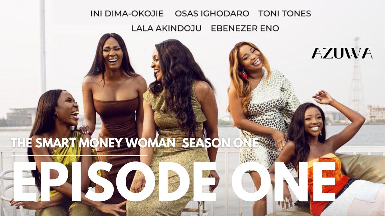 THE SMART MONEY WOMAN S1 Episode 1 – “Broke!” Full Movie (Nollywood Finance Drama Starring Osas Ighodaro)