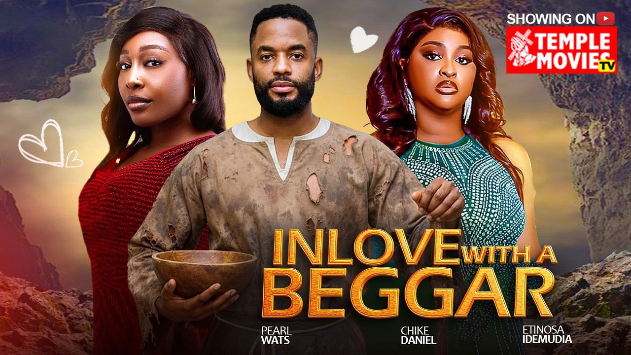 IN LOVE WITH A BEGGAR – PEARL WATS, CHIKE DANIEL, ETINOSA IDEMUDIA 2026 EXCLUSIVE NOLLYWOOD MOVIE